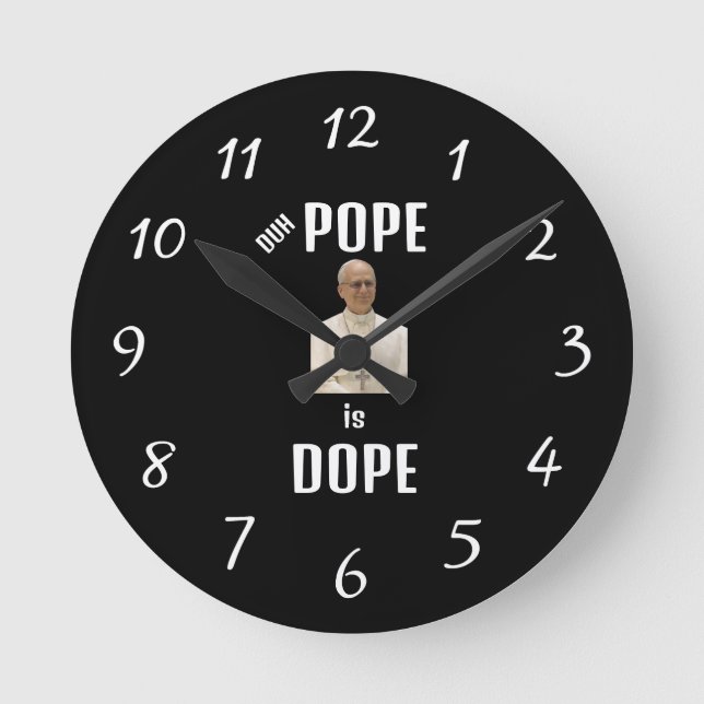 Duh Pope is Dope Clock Rund Klocka (Framsida)