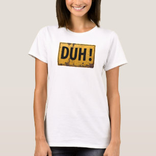 DUH! - Rolig metallfara varnar skämt undertecknar T Shirt