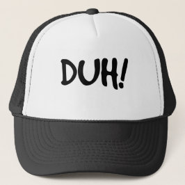 DUH!  Truckerkeps