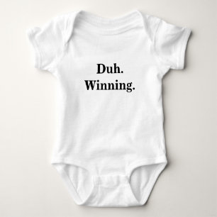 Duh. Winning Infant Creeper Tee Shirt