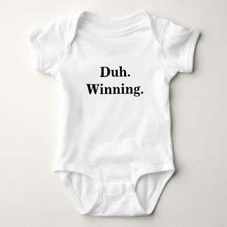 Duh. Winning Infant Creeper Tee Shirt