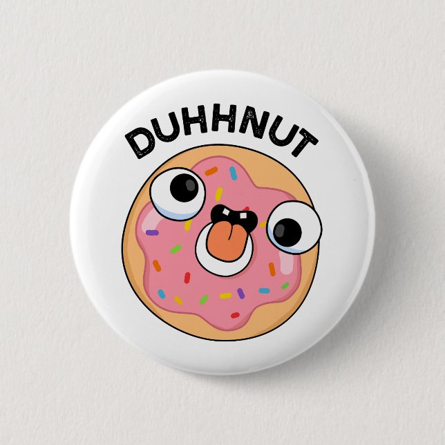 Duhh-nöt Funny Fånig Donut Pun Knapp (Framsida)