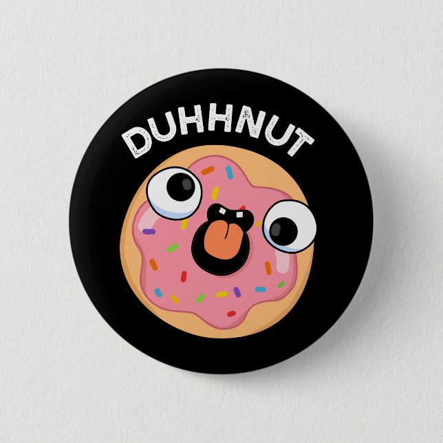 Duhh-nöt Funny Fånig Donut Pun Mörk BG Knapp (Framsida)