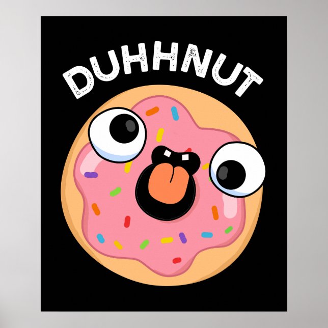 Duhh-nöt Funny Fånig Donut Pun Mörk BG Poster (Framsidan)