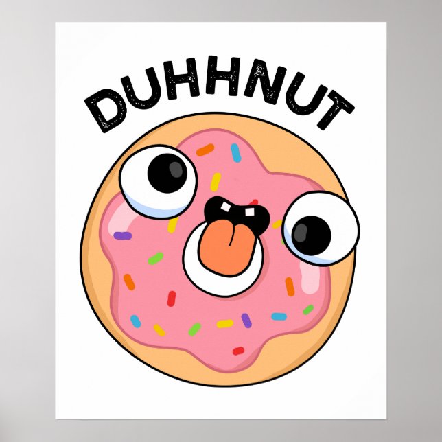 Duhh-nöt Funny Fånig Donut Pun Poster (Framsidan)