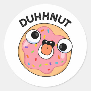 Duhh-nöt Funny Fånig Donut Pun Runt Klistermärke