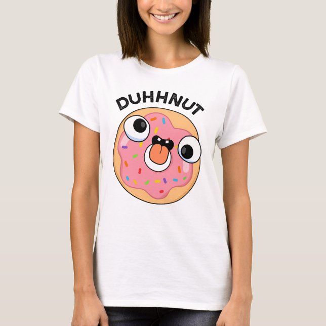 Duhh-nöt Funny Fånig Donut Pun T Shirt (Framsida)