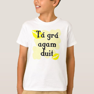 Duit för Tá gráagam - irländsk Gaelic älskar Tee Shirt