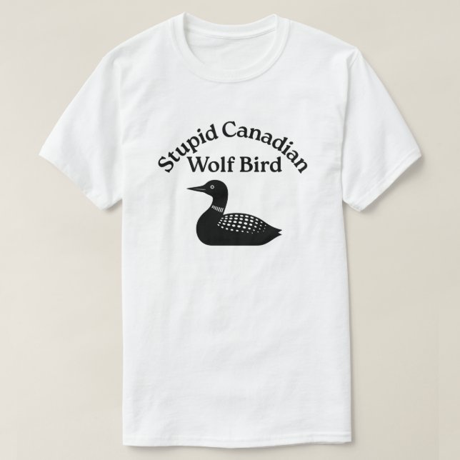 Dum kanadensisk vargfågel - upphettad rivalitet Cl T Shirt (Design framsida)