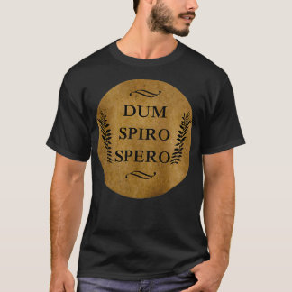 dum spiro spero t shirt
