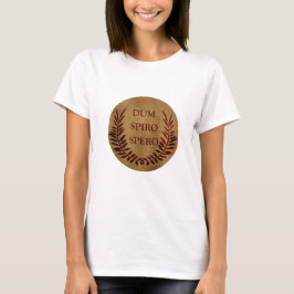 Dum spiro spero t shirt