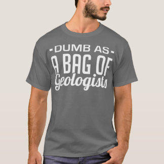 Dumb som geologernas förbund t shirt