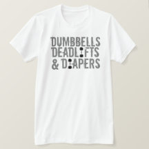 Dumbbell, Deadlifts och Diaper T-Shirt