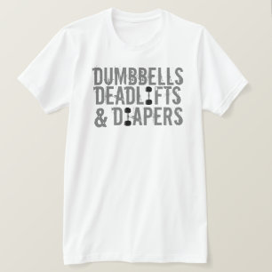 Dumbbell, Deadlifts och Diaper T-Shirt