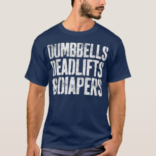 Dumbbells Deadlifts and Diaper Gym Pappa Mamma T Shirt