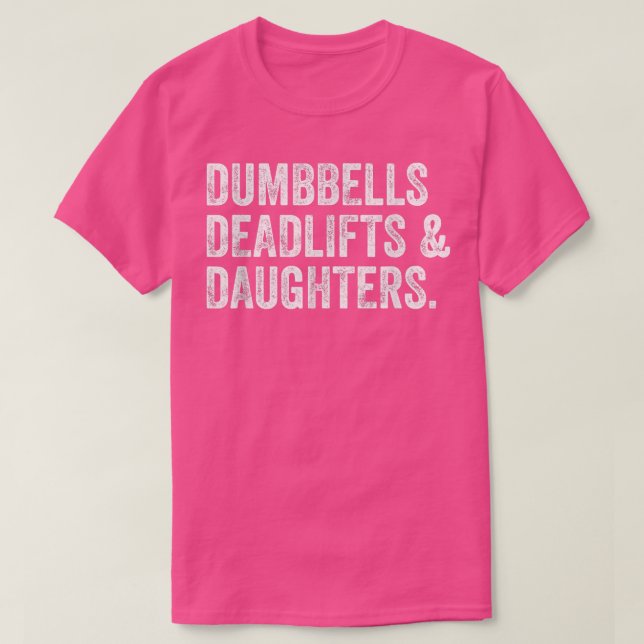 Dumbbells Deadlifts Daughters Funny Gym Workout Fa T Shirt (Design framsida)