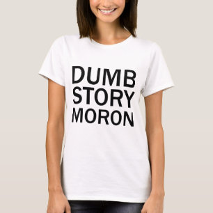 DUMM HISTORIA IDHOTT Rolig Anti-Meme T-Shirt