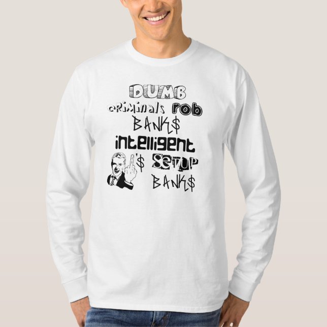 Dumma brottslingar rånar banker intelligenta... tee shirt (Framsida)