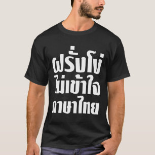 Dumma Farang förstår inte thailändskt språk T Shirt