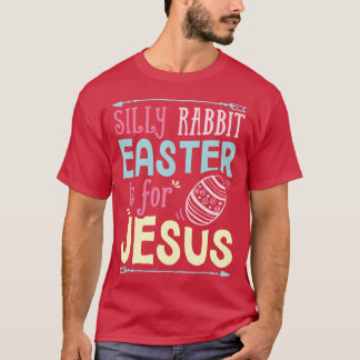 Dumma kanin påsken är för Jesus Kvinnor Män Roligt T Shirt