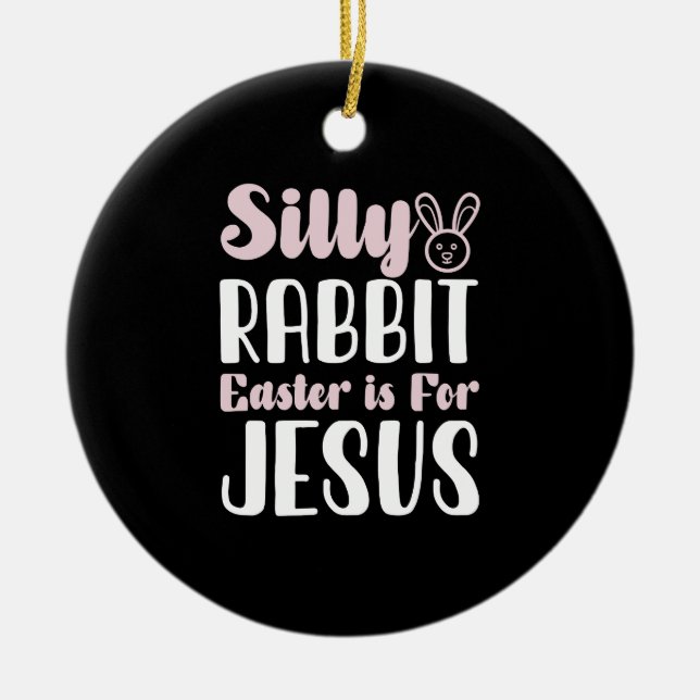 Dumma Kanin Påsken är för Jesus Påskhelg Julgransprydnad Keramik (Framsidan)