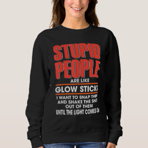 Dumma människor är som glödpinnar jag vill fästa t shirt