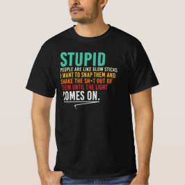 Dumma människor är som glödpinnar Sarcastic citat T Shirt