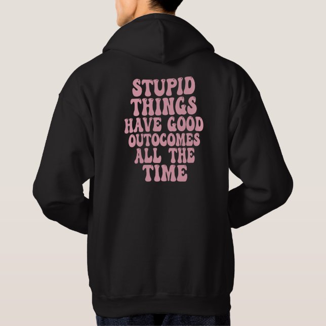 Dumma saker får bra resultat hela tiden hoodie (Baksida)