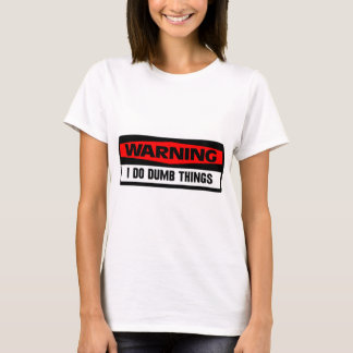 dumma saker för varning t-shirt