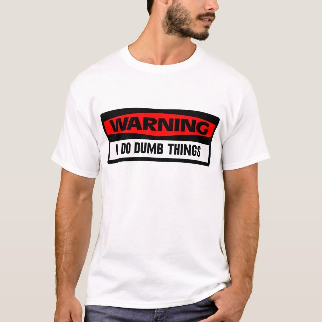 dumma saker för varning t shirt (Framsida)