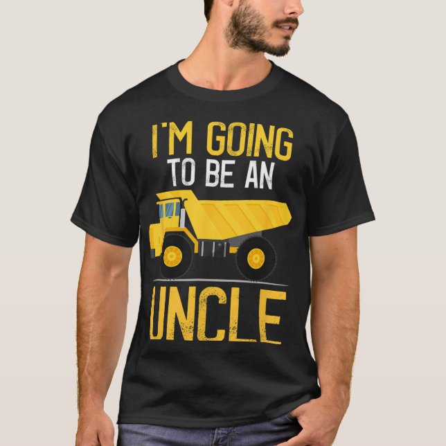 Dump Truck I'm Going To Be An Uncle New Baby  T Shirt (Framsida)