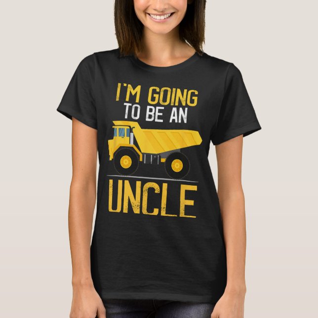 Dump Truck I'm Going To Be An Uncle New Baby  T Shirt (Framsida)