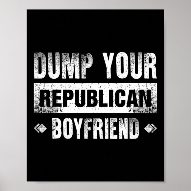 Dump Your Republican Boyfriend Funny 1  Poster (Framsidan)
