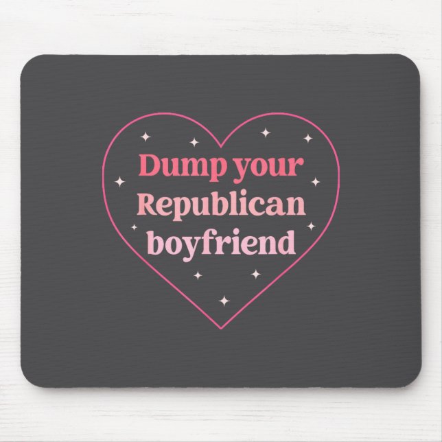 Dump Your Republican Boyfriend Funny Nk Heart Desi Musmatta (Framsidan)