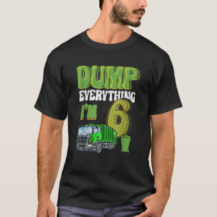 Dumpa allt jag är 6 år gammal Sopor Lastbil 6e B T Shirt