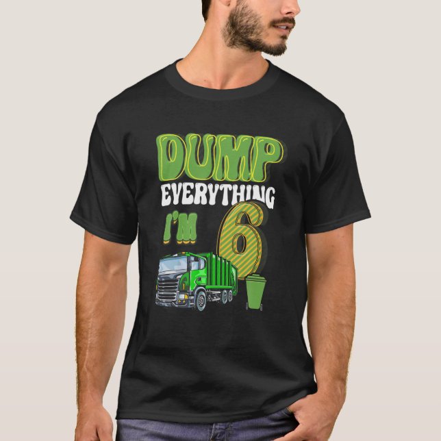 Dumpa allt jag är 6 år gammal Sopor Lastbil 6e B T Shirt (Framsida)