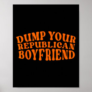 Dumpa din republikanska pojkvän Rolig pro-val t-sh Poster