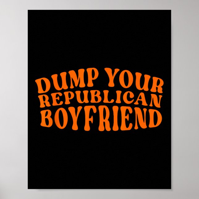 Dumpa din republikanska pojkvän Rolig pro-val t-sh Poster (Framsidan)