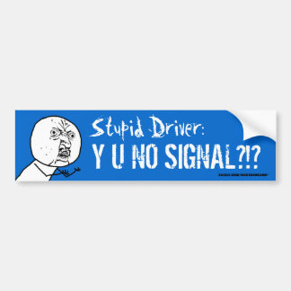 Dumpa drivrutin Y U NO SIGNAL Memp Bumper Sticke Bildekal