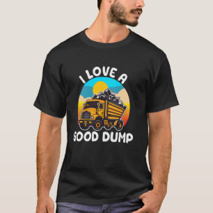 Dumpa lastbilschaufför i Kärlek A Bra Dump Sarcast T Shirt