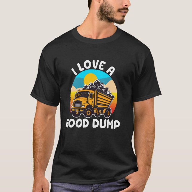 Dumpa lastbilschaufför i Kärlek A Bra Dump Sarcast T Shirt (Framsida)