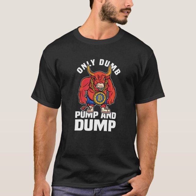 Dumpa och dumpa kryptovaluta för Bull T Shirt (Framsida)
