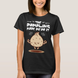Dumpling fick mig att göra det t shirt
