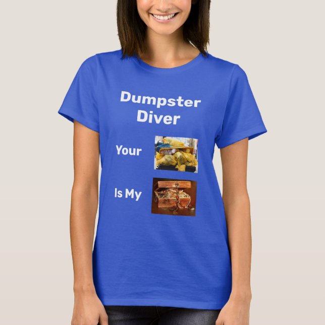 Dumpster Diver Din Sopor är min skatt T-Shirt (Framsida)
