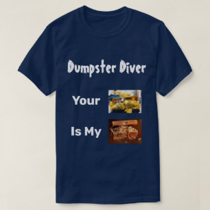 Dumpster Diver Din Sopor är min skatt T-Shirt