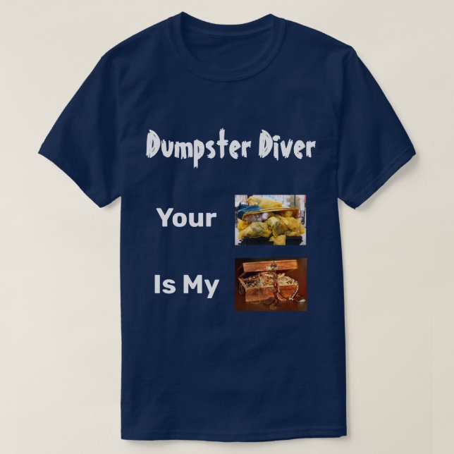 Dumpster Diver Din Sopor är min skatt T-Shirt (Design framsida)