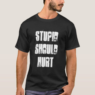 Dumt bör ont T-tröja Tee Shirt