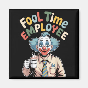 Dumtidsanställd Rolig Clown Kontorshumor Arbete J Magnet