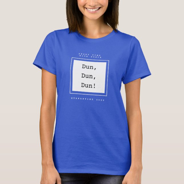 Dun, Dun, Dun Royal Blue T T Shirt (Framsida)