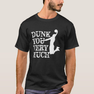 Dunk dig väldigt roligt att säga Basketball Älskar T Shirt